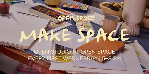 Make Space - Open Studio