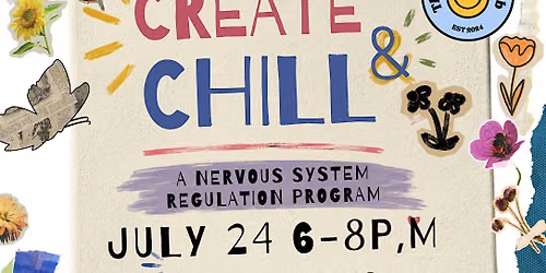 CREATE & CHILL: A NERVOUS SYSTEM REGULATION PROGRAM