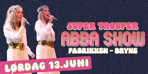 Super Trouper ABBA Show \/\/ L\u00f8rdag 13.Juni \/\/Fabrikken - Bryne