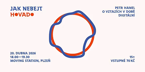  Jak nebejt Hovado: Petr Hanel o vztaz\u00edch v dob\u011b digit\u00e1ln\u00ed