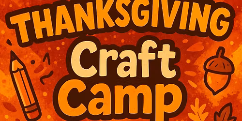 Thanksgiving Craft Camp!