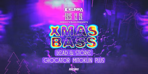 Debrec'N'Bass Pres.: XMAS BASS @Klinika Egyetemi Klub