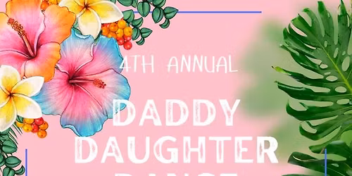 \ud83c\udf3a2026 Daddy Daughter Dance at MEA
