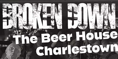 Broken Down @ The Harbour Beer House, Charlestown