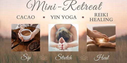 \ud83c\udf3f Mini-Retreat: Cacao, Yin Yoga, Yoga Nidra & Reiki \u2728