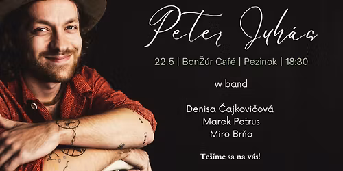 Peter Juh\u00e1s v Bon\u017d\u00far Caf\u00e9 | Pezinok \u2022 22.5 \u2022 18:30