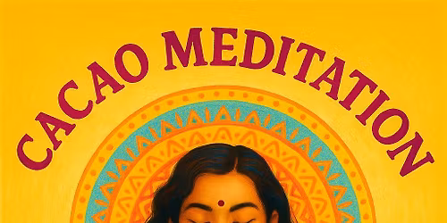 Cacao and Meditation Journey 