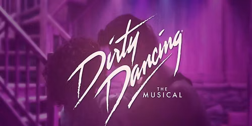 Dirty Dancing - The Musical at Emerson Colonial Theatre Boston