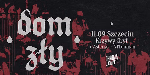 DOM ZŁY • ASTERIÆ • 71TONMAN | 11.09.2026 | Szczecin - Krzywy Gryf — Krzywy Gryf