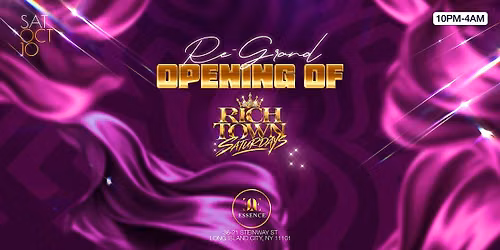 The Re-Grand Opening of Rich Town Saturdays at Essence LIC