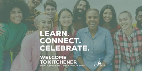Welcome to Kitchener! Newcomer Strategy Launch Event