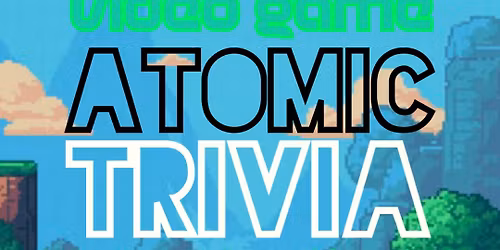 Video Game themed Atomic Trivia