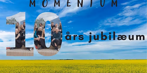 2X JUBIL\u00c6UMSKONCERT - MOMENTUM 10 \u00c5R