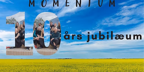 2X JUBIL\u00c6UMSKONCERT - MOMENTUM 10 \u00c5R