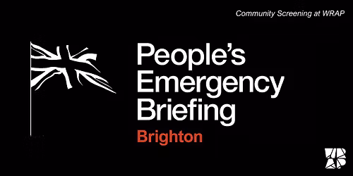 People's Emergency Briefing Screening \/ BRIGHTON \/ WRAP