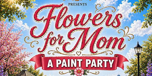 Flowers For Mom: A Paint Party