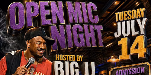 OPEN MIC NIGHT Hosted By BIG JJ - Comedy X Poetry