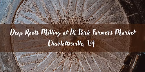 Deep Roots Milling at IX Park Farmers Market