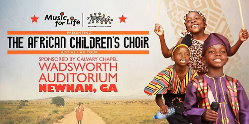 The African Children's Choir "Just As I Am" Tour \u2014 Newnan, GA