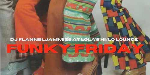 LOLA'S: Funky (Black) Friday with DJ Flanneljammies