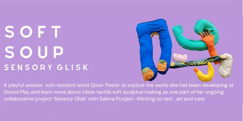 Soundtracks:Soft Soup \u2014 Sensory Glisk -  Artist session with Greer Pester