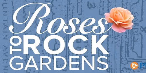 Roses to Rock Gardens Tour