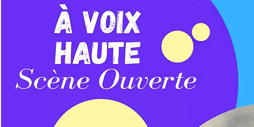 \u00c0 VOIX HAUTE \/ SC\u00c8NE OUVERTE