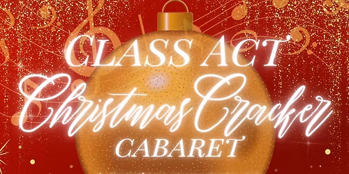 Class Act Christmas Cracker Cabaret \ud83c\udf81\u2728