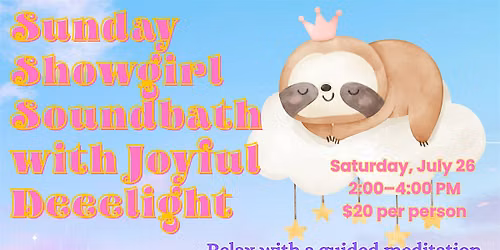Sunday Showgirl Soundbath with Joyful Deeelight