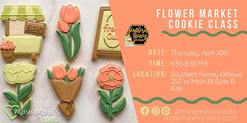 6:30 PM \u2013 Flower Market Cookie Decorating Class in Azle, TX