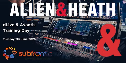 Allen & Heath dLive and Avantis Training at Subfrantic