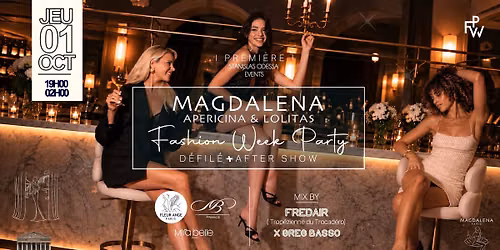 THE FASHION WEEK PARTY \/ MAGDALENA PARIS - Ap\u00e9ro, D\u00e9fil\u00e9 & Clubbing - Jeudi 1er Octobre