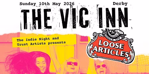 Loose Articles headline UK Tour - The Vic Inn Derby - 10th May