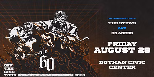 Ole 60 - Off the Grid Tour [Dothan Civic Center]