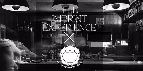 The Imprint Experience x In Between Days