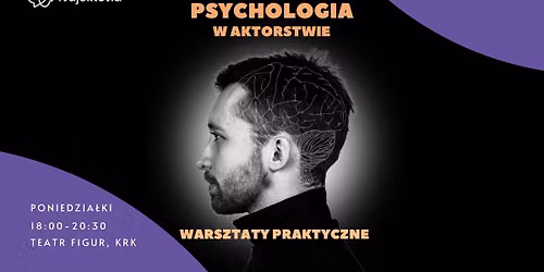 Psychologia w aktorstwie (Cykl warsztat\u00f3w) [KRAK\u00d3W]