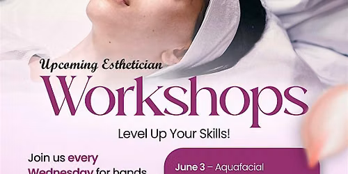 Weekly Workshops For Estheticians (Advanced Skills)