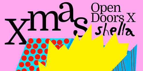 Xmas Open Doors x Shella: A\/PM, Takenaga & Ella Pavel, Shella Fellas