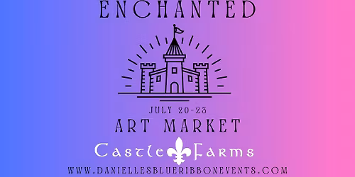 2nd annual Enchanted Art Market at Castle Farms
