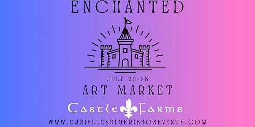 2nd annual Enchanted Art Market at Castle Farms