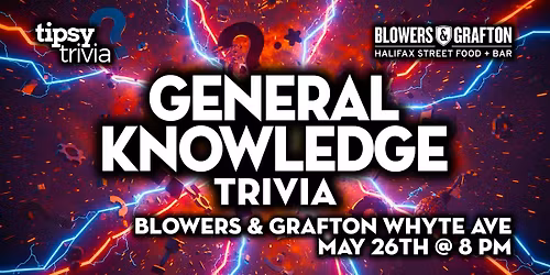 Edmonton: Blowers & Grafton Whyte - General Knowledge Trivia - May 26, 8pm