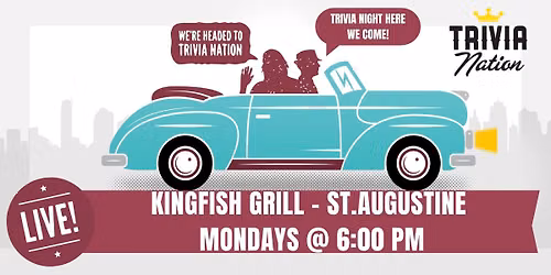 Trivia Nation Live Trivia at The Kingfish Grill - St.Augustine Mondays at 6pm - $100 in prizes!