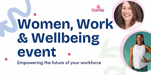 Women, Work & Wellbeing event - Book Tickets via Official Site