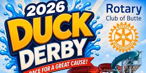 2026 Duck Derby- Brought to you by Rotary Club of Butte