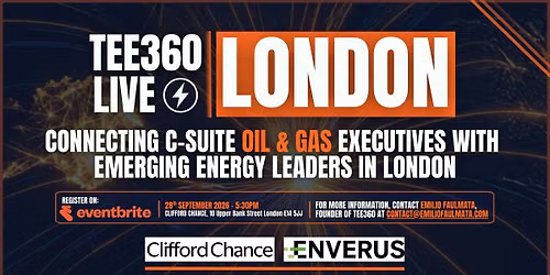 TEE360 Live: Connecting C-Suite Execs & Future Oil & Gas Leaders in London