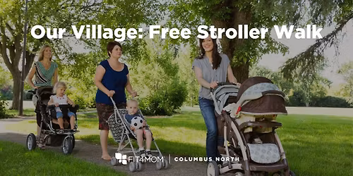 Our Village- FREE Stroller Walk