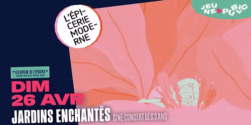 Jeune Public : Jardins Enchant\u00e9s \u2014 *Les Aprem' de L'\u00c9picerie*  \u279c L'\u00c9picerie Moderne