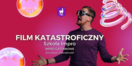 Film katastroficzny \u2013 impro gatunkowe - Jaros\u0142aw Zakrzewski