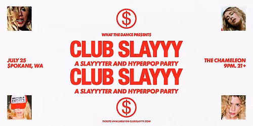 CLUB SLAYYY - SPOKANE (21+)