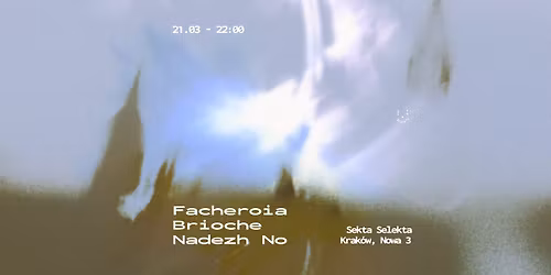 Selekta: Facheroia, Nadezh No, Brioche